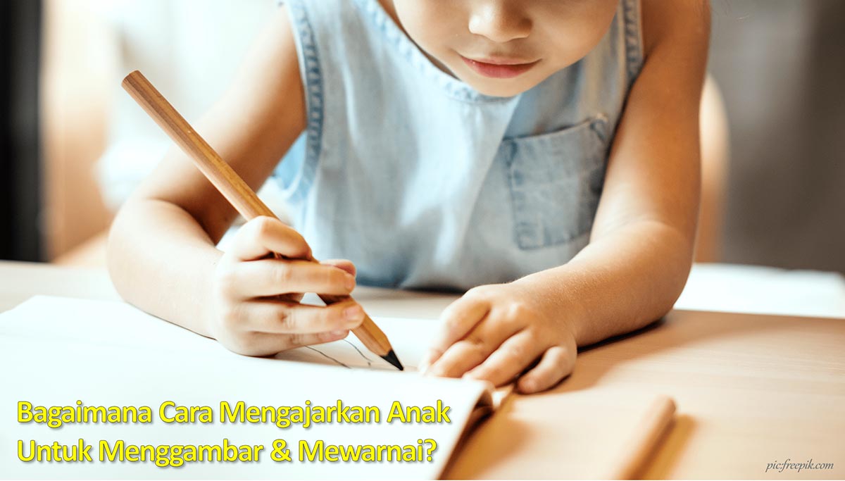 You are currently viewing Bagaimana Cara Mengajarkan Anak Untuk Menggambar Dan Mewarnai